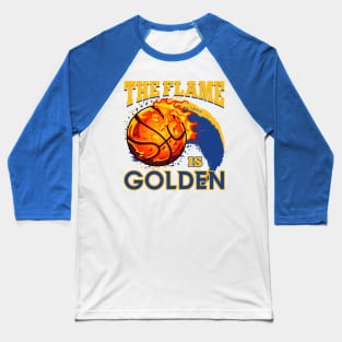 THE FLAME IS GOLDEN BASKETBALL Baseball T-Shirt